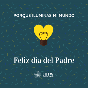 Iluminas mi Mundo - Día del Padre